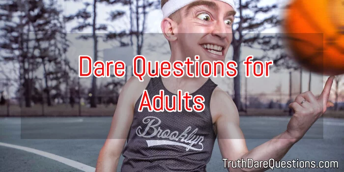 List of dare questions for adults