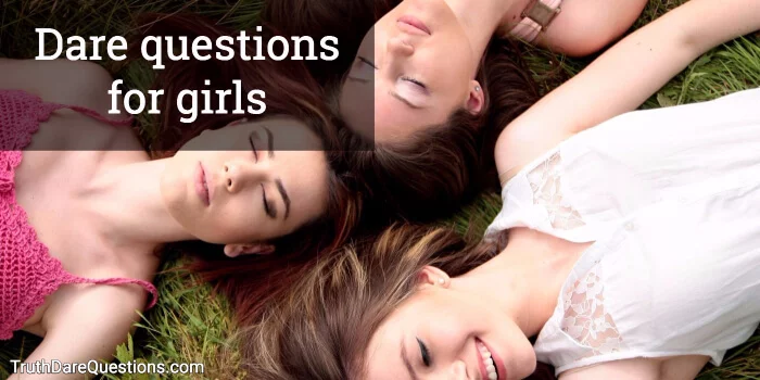 Dare questions for girls