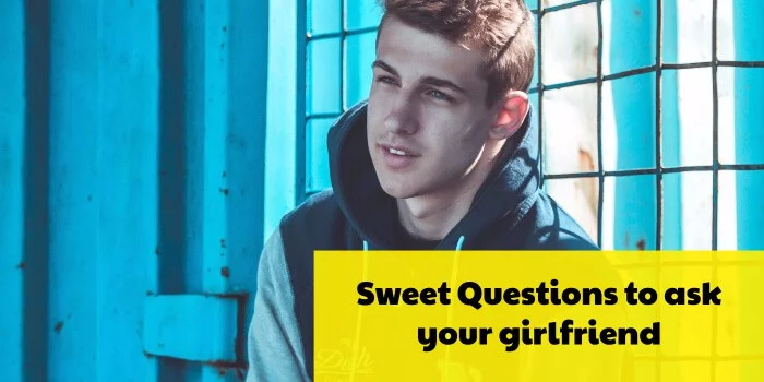 sweet questions to ask your girlfriend