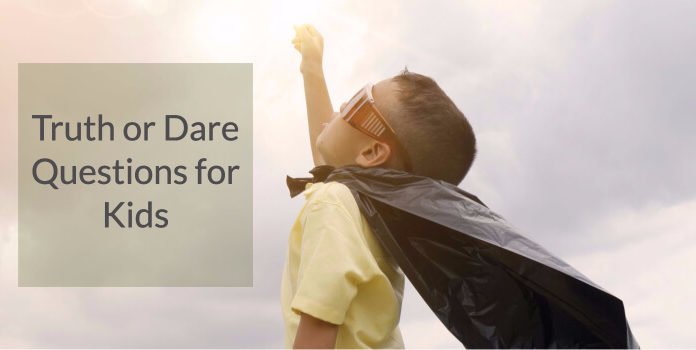 truth or dare questions ides for kids